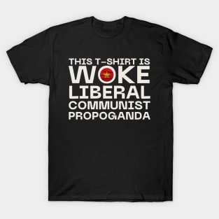 Woke Communist Liberal Propoganda T-Shirt